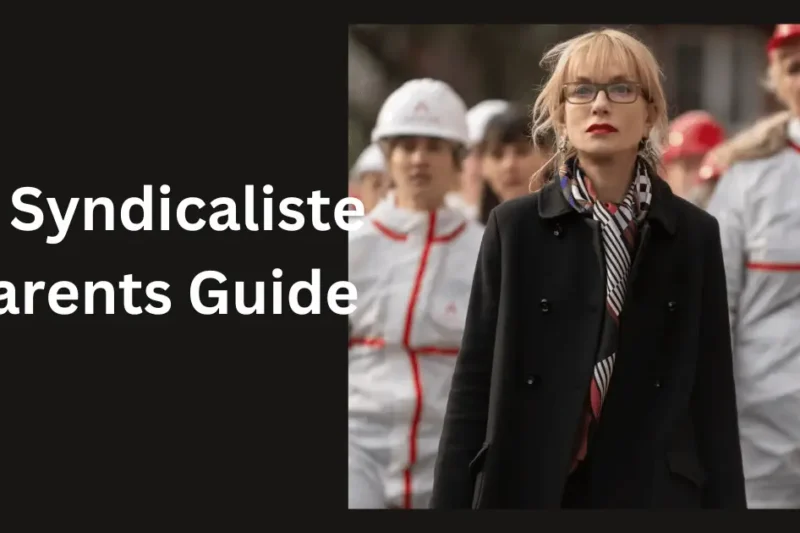 La Syndicaliste Parents Guide