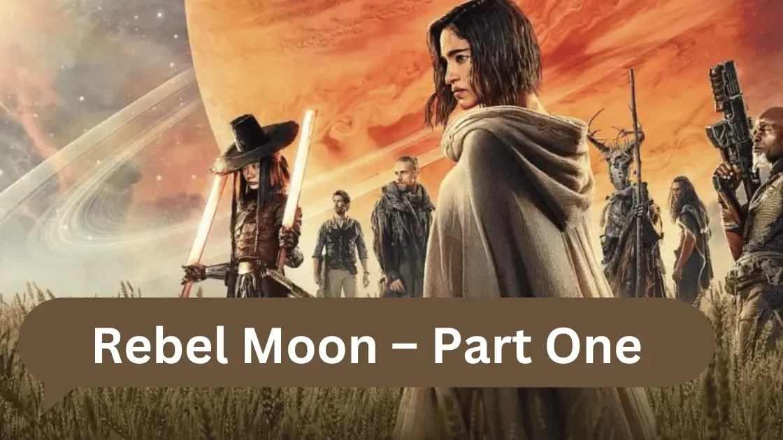 Rebel Moon – Part One: A Child of Fire