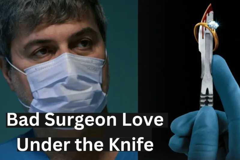 Bad Surgeon Love Under the Knife Parents Guide 2023